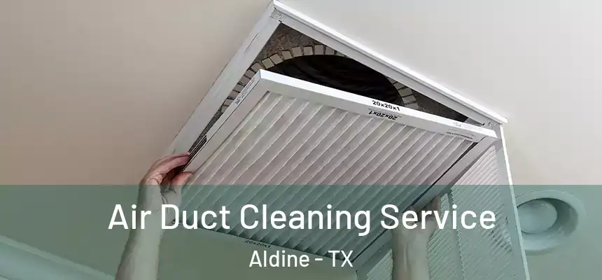  Air Duct Cleaning Service Aldine - TX