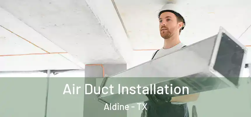  Air Duct Installation Aldine - TX