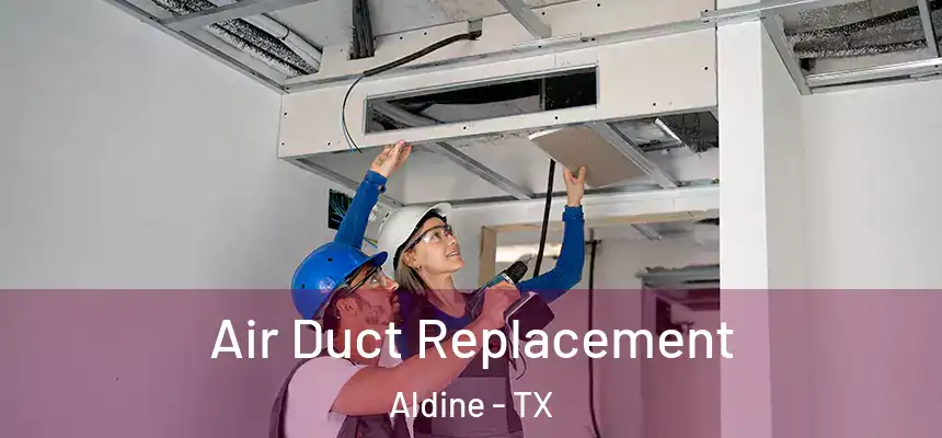  Air Duct Replacement Aldine - TX