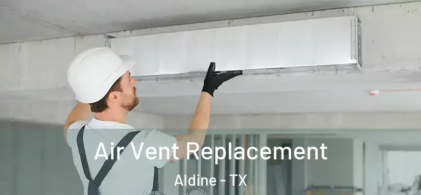  Air Vent Replacement Aldine - TX