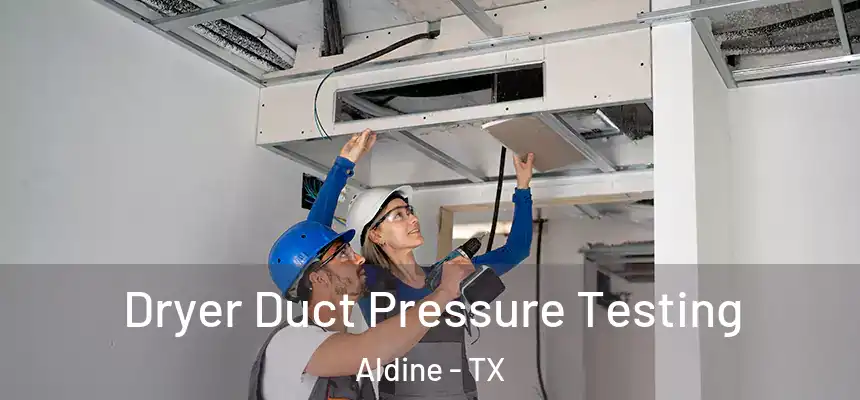  Dryer Duct Pressure Testing Aldine - TX