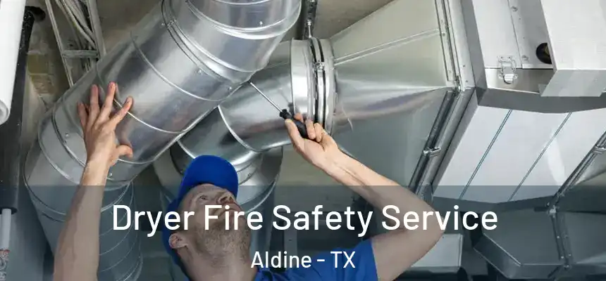 Dryer Fire Safety Service Aldine - TX