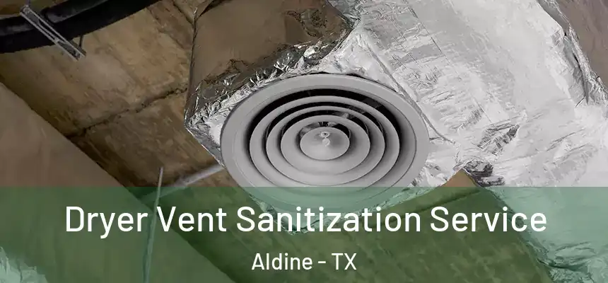  Dryer Vent Sanitization Service Aldine - TX