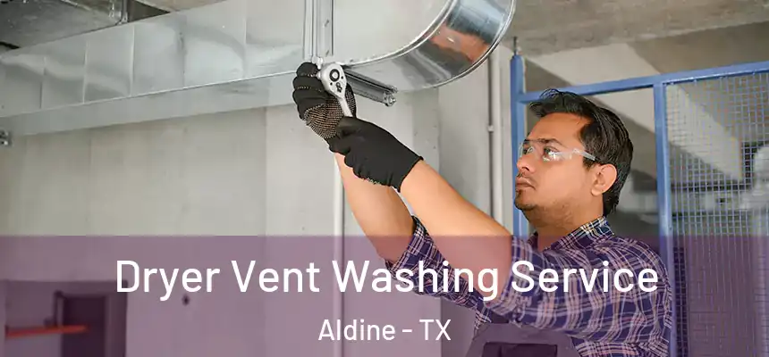 Dryer Vent Washing Service Aldine - TX
