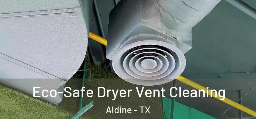  Eco-Safe Dryer Vent Cleaning Aldine - TX