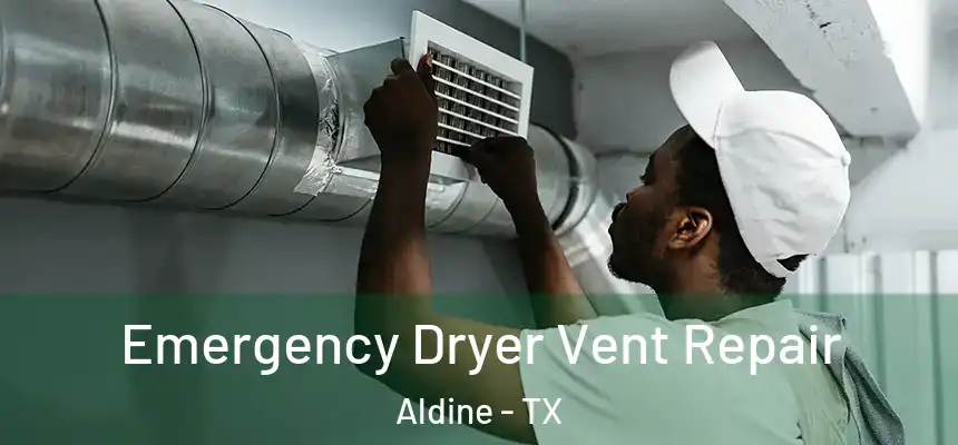 Emergency Dryer Vent Repair Aldine - TX