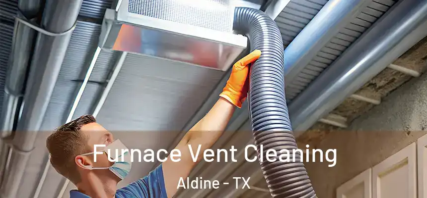  Furnace Vent Cleaning Aldine - TX