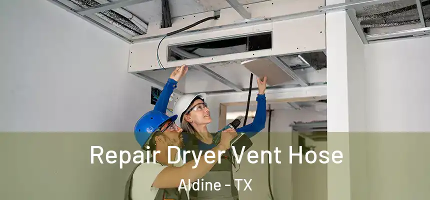  Repair Dryer Vent Hose Aldine - TX