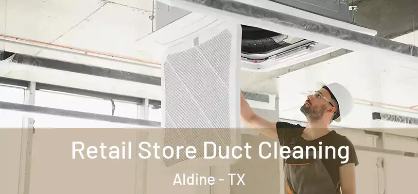  Retail Store Duct Cleaning Aldine - TX